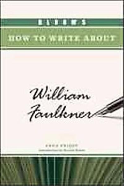 Bloom's How to Write About William Faulkner, Bloom's How to Write about Literature