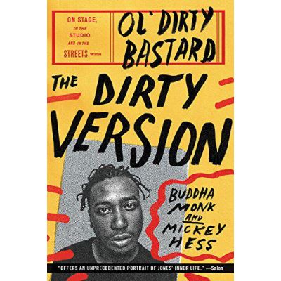 The Dirty Version: On Stage, in the Studio, and in the Streets with Ol' Dirty Bastard - [Version Originale]