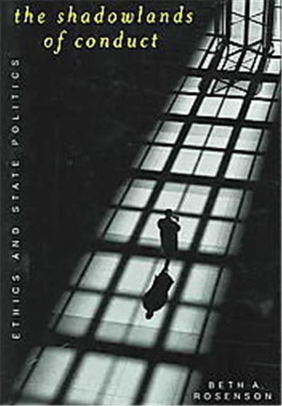 The Shadowlands Of Conduct, American Governance and Public Policy Series