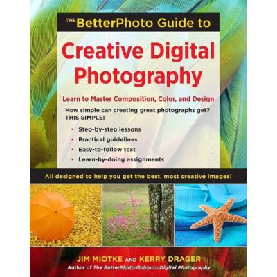 BetterPhoto Guide to Creative Digital Photography, The (BetterPhoto Series)