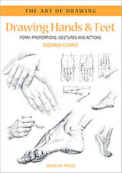 Drawing Hands & Feet, The Art of Drawing Series