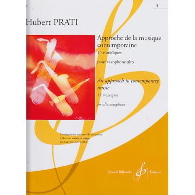 Méthodes et pédagogie BILLAUDOT PRATI HUBERT - APPROCHE DE LA MUSIQUE CONTEMPORAINE : 15 MOSAIQUES VOL.1 - SAXOPHONE Saxophone