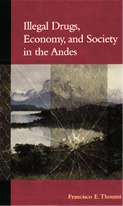 Illegal Drugs, Economy, and Society in the Andes