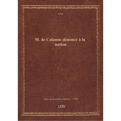 M. de Calonne dénoncé à la nation