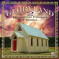Gloryland 2-Bluegrass Gospel Classics