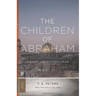 The Children of Abraham: Judaism, Christianity, Islam (Princeton Classics) - [Version Originale]