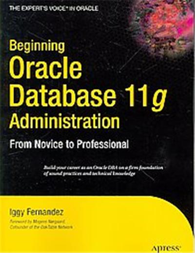 Beginning Oracle Database 11g Administration, Beginning From Novice to Professional