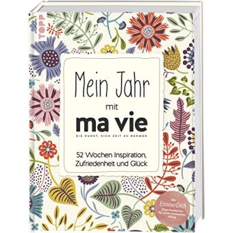Mein Jahr mit ma vie Die Kunst, sich Zeit zu nehmen 52 Wochen