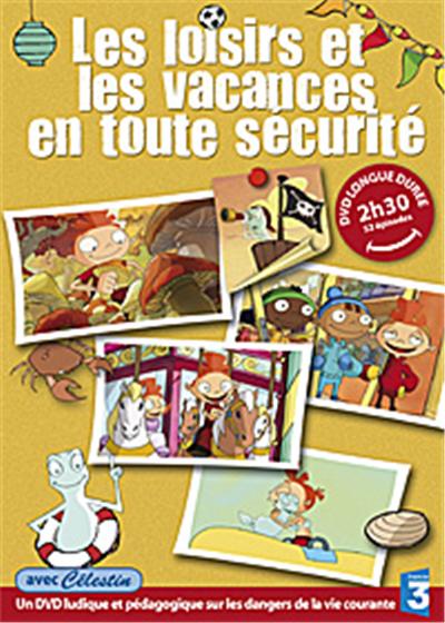 Les Bons conseils de Celestin - Les loisirs et les vacances en toute sécurité