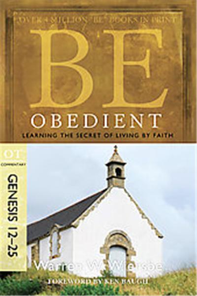 Be Obedient Genesis 12-25, BE Commentary Series