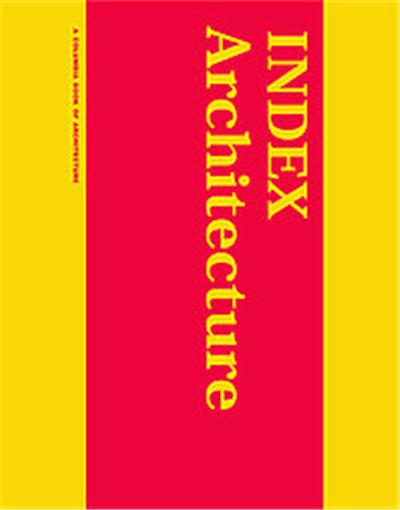 Index Architecture, D, Columbia Documents of Architecture and Theory, V. 7-9