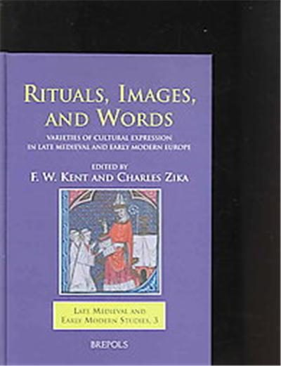 Rituals, Images And Words, Late Medieval And Early Modern Studies