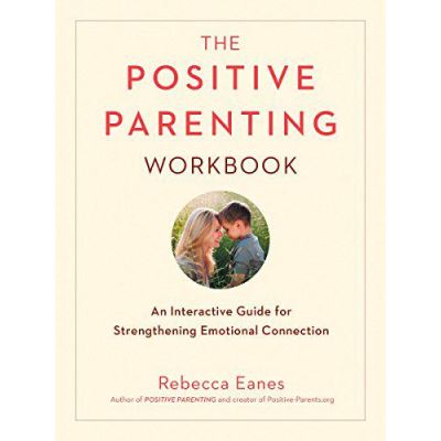 Positive Parenting Workbook: An Interactive Guide for Strengthening Emotional Connection - [Version Originale]