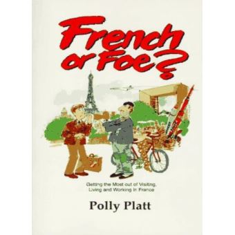 French Or Foe: Getting The Most Out Of Living And Working In France - [Livre En Vo] - 1