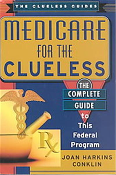 Medicare for the Clueless, The Clueless Guides
