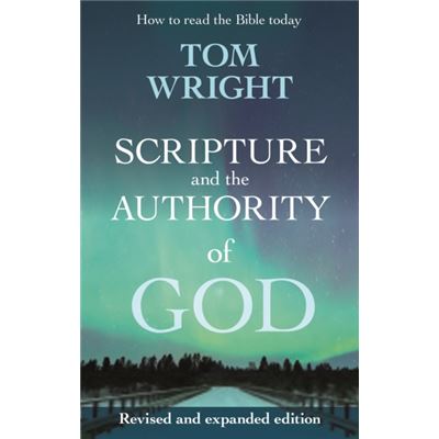 Scripture And The Authority Of God: How To Read The Bible Today (Paperback)