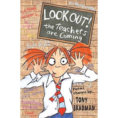 Look Out! The Teachers Are Coming: poems chosen by Tony Bradman