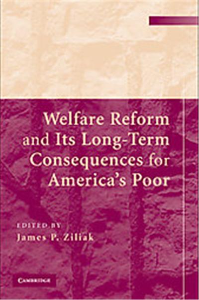 Welfare Reform and Its Long-Term Consequences for America's Poor