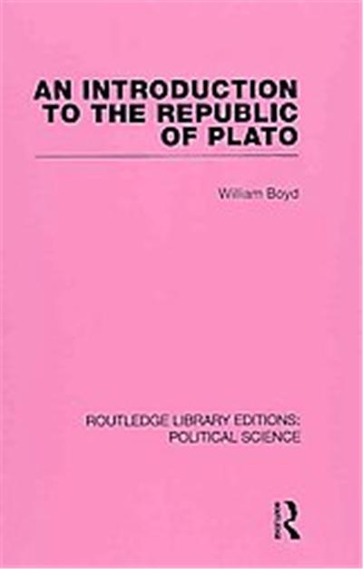 An Introduction to the Republic of Plato, Routledge Library Editions: political Science
