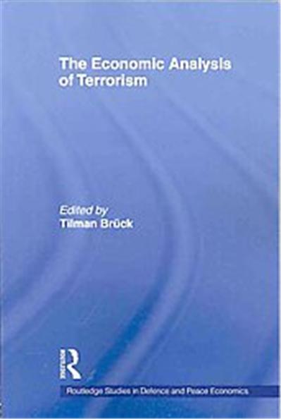 The Economic Analysis of Terrorism, Routledge Studies in Defence And Peace Economics