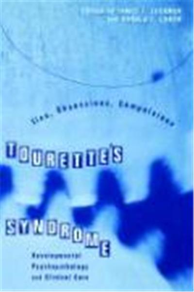 Tourette's Syndrome Tics, Obsessions, Compulsions: Developmental Psychopathology and Clinical Care