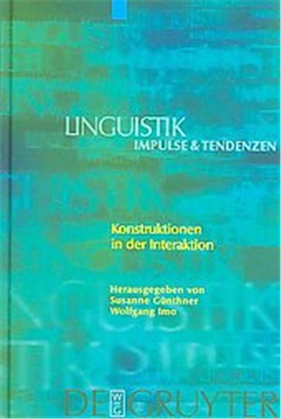 Konstruktionen in Der Interaktion, Linguistik - Impulse & Tendenzen