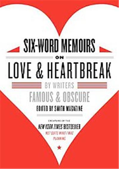 Six-Word Memoirs on Love & Heartbreak