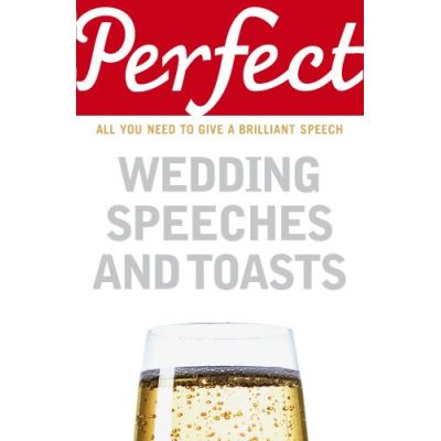 Perfect Weddings Speeches and Toasts, The Perfect Series