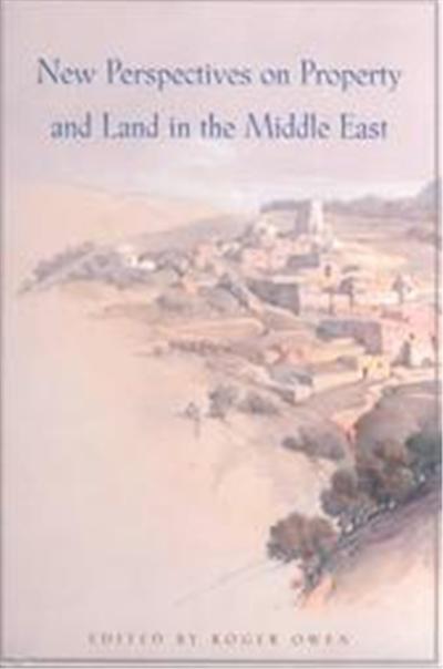 New Perspectives on Property and Land in the Middle East, Harvard Middle Eastern Monographs