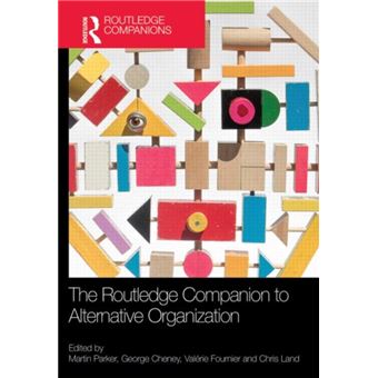 The Routledge Companion To Alternative Organization