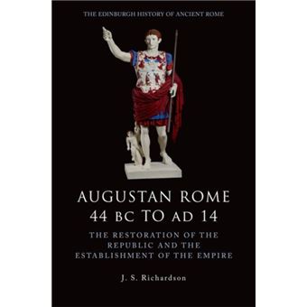 Augustan Rome, 44 Bc To Ad 14: The Restoration Of The Republic And The ...