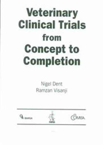 Veterinary Clinical Trials from Concept to Completion