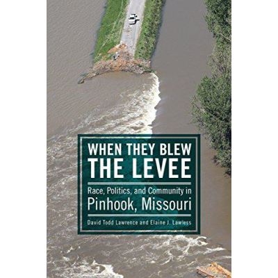 When They Blew the Levee: Race, Politics, and Community in Pinhook, Missouri - [Version Originale]