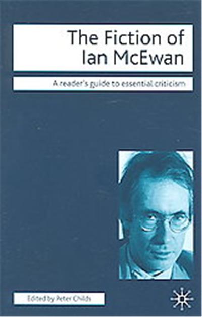 The Fiction of Ian Mcewan, Readers' Guides to Essential Criticism