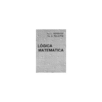 Lógica Matemática - Yershov, Yu.L., Paliutin, Ye.A., Andriánova, M.A.,(trad.) - 1