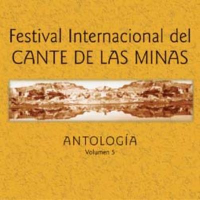 Festival Internacional Del Cante De Las Minas. Antología Volumen 5