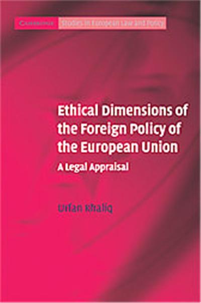 Ethical Dimensions of the Foreign Policy of the European Union, Cambridge Studies in European Law and Policy