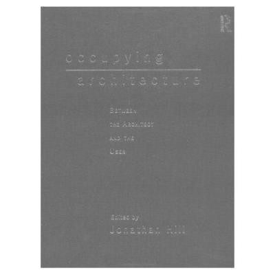 Occupying Architecture: Between The Architect And The User Jonathan Hill