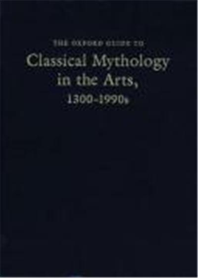 The Oxford Guide to Classical Mythology in the Arts, 1300-1900s