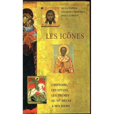 Les icônes - l'histoire, les styles, les thèmes, du VIe siècle à nos jours Schelstraete, Étienne