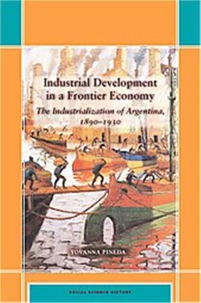 Industrial Development in a Frontier Economy, Social Science History