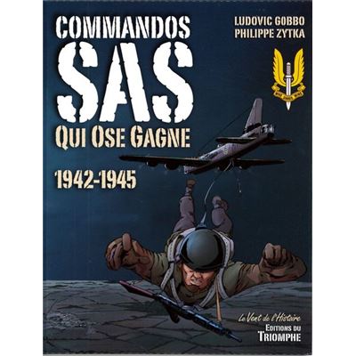 Commandos Sas - Qui Ose Gagne 1942-1945 Ludovic Gobbo