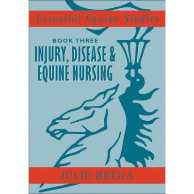 Injury, Disease, & Nursing, Essential Equine Studies