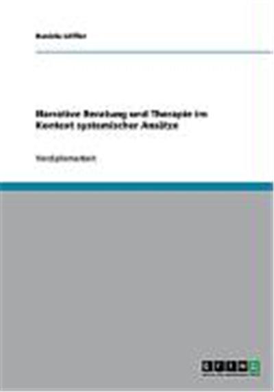 Narrative Beratung und Therapie im Kontext systemischer Ans„tze