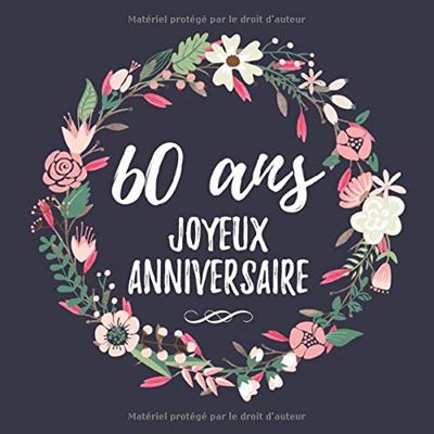 60 Ans Joyeux Anniversaire: Livre d'Or anniversaire 60 ans, Cadeau  d'anniversaire personnalisable, 100 pages pour les Félicitations, homme,  femme