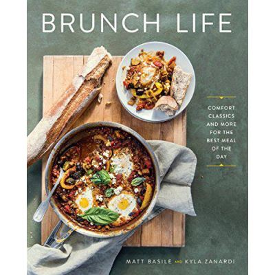 Brunch Life: Comfort Classics and More for the Best Meal of the Day - [Version Originale]