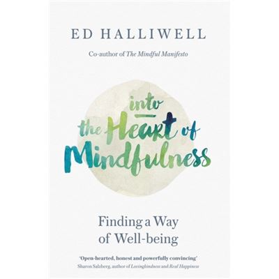 Into The Heart Of Mindfulness: Finding A Way Of Well-Being (Paperback)