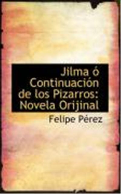 Jilma Continuacin de Los Pizarros: Novela Orijinal