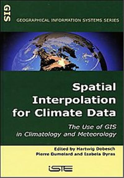 Spatial Interpolation for Climate Data, Geographical Information Systems Series