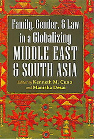 Gender, Family, and Law in a Globalizing Middle East and South Asia